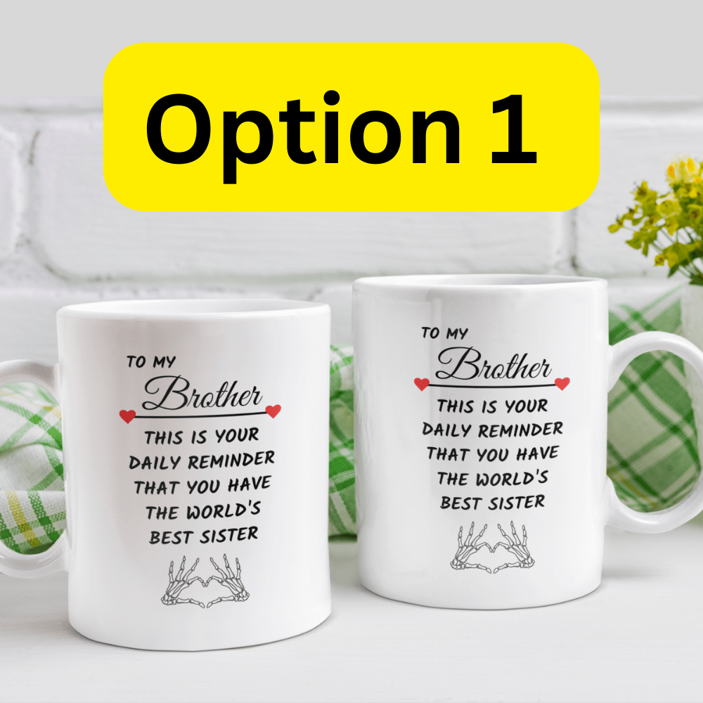 Brother Gift From Sister, Coffee Mug: This Is Your Daily Reminder...