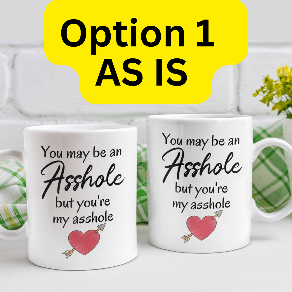 Couple Gift, Personalized Coffee Mug: You May Be An Asshole...