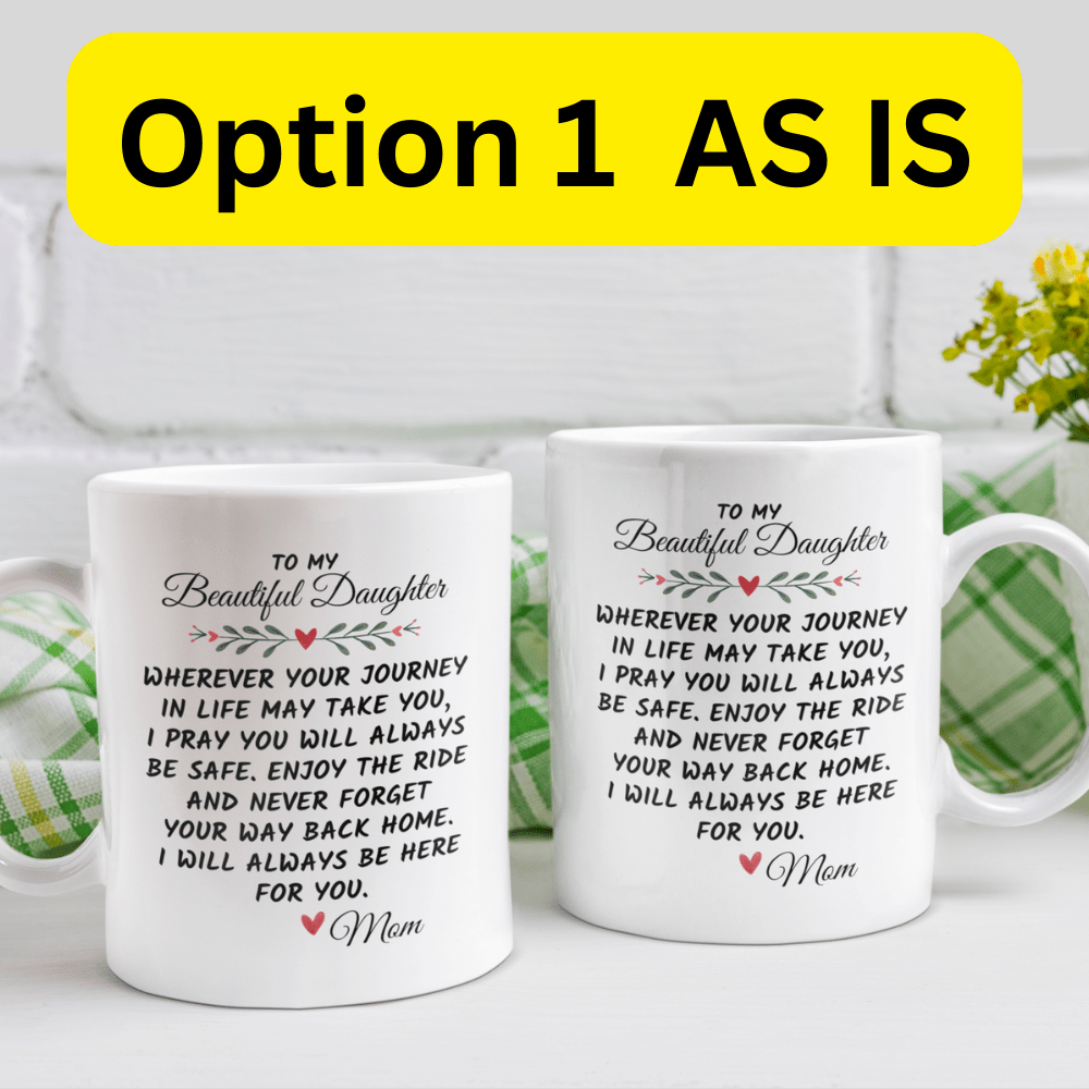 Daughter Gift From Mom, Coffee Mug: Wherever Your Journey In Life May Take You...