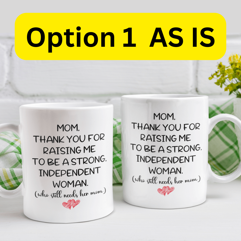 Mom GIft, Coffee Mug from Daughter: Mom, Thank You For Raising Me...