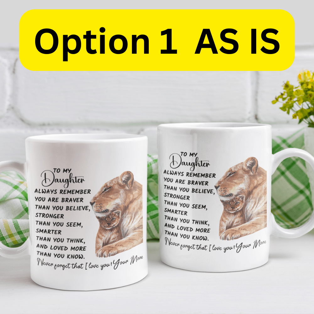 Daughter Gift From Mom, Coffee Mug: Always Remember...