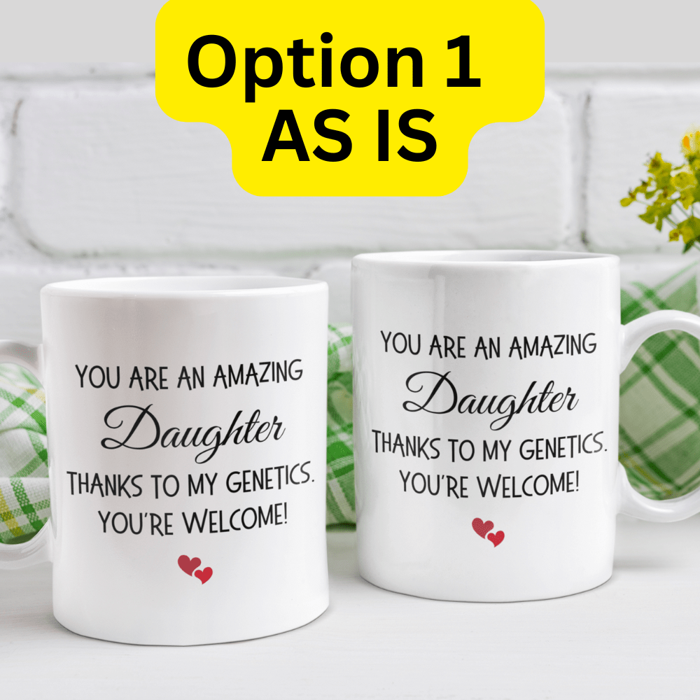Daughter Gift, Funny Coffee Mug: You Are An Amazing Daughter...