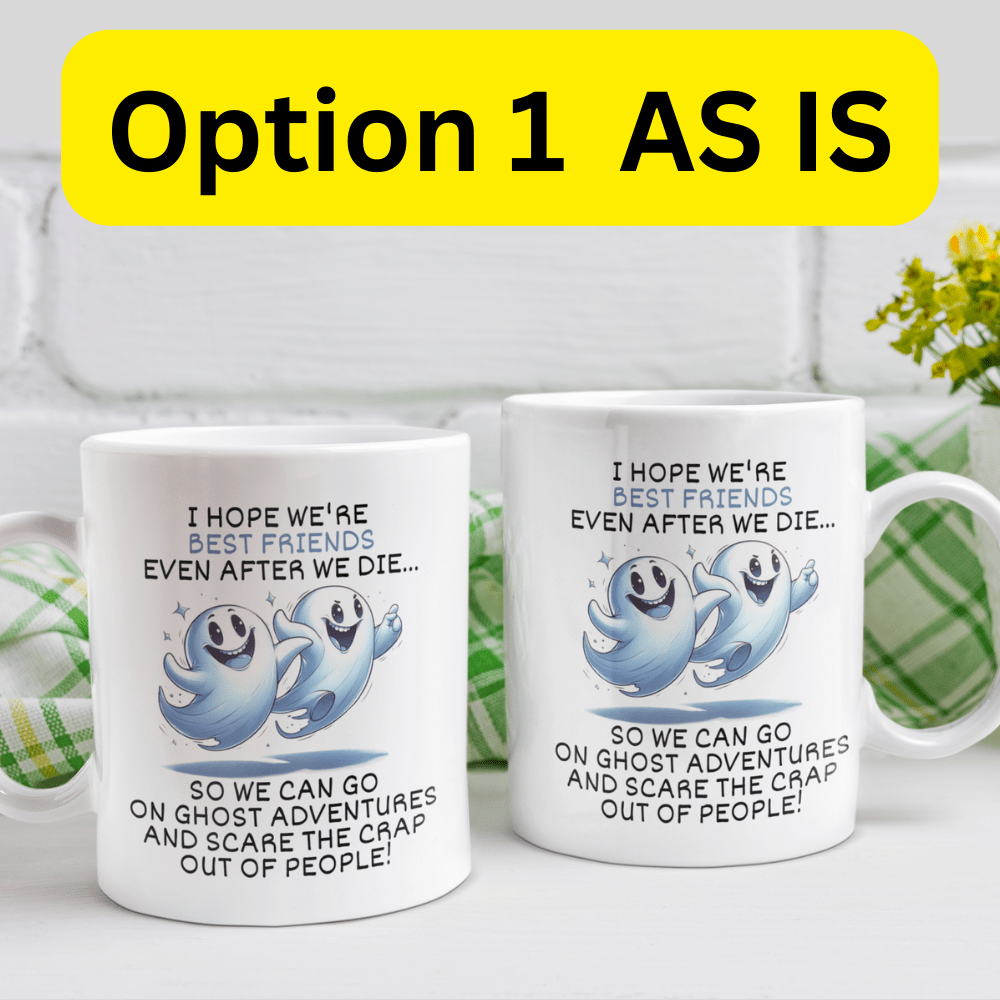 Friend Gift, Coffee Mug: I Hope We're Best Friends Even After...