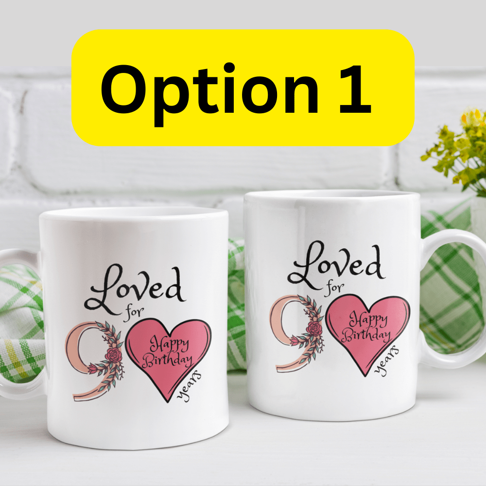 Birthday Gift, Custom 90th Birthday Mug: Loved for 90 years. Happy Birthday