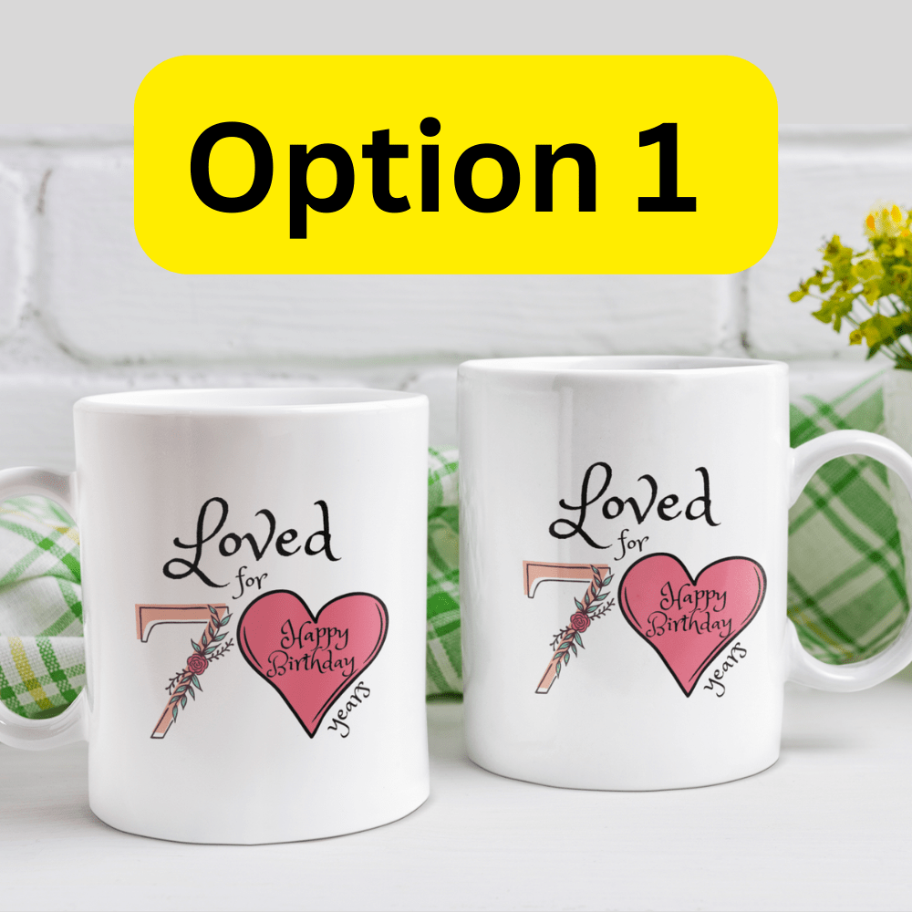 Birthday Gift, Custom 70th Birthday Mug: Loved for 70 years. Happy Birthday