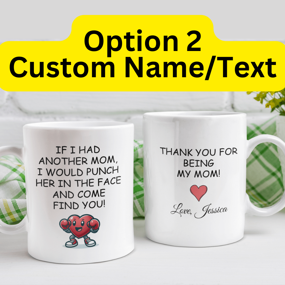 Mom Gift, Coffee Mug: If I Had Another Mom...