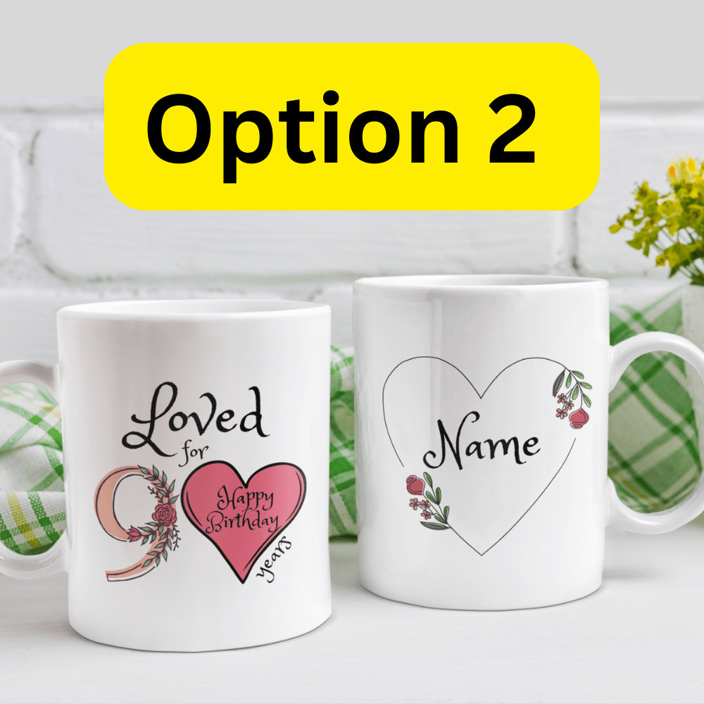 Birthday Gift, Custom 90th Birthday Mug: Loved for 90 years. Happy Birthday