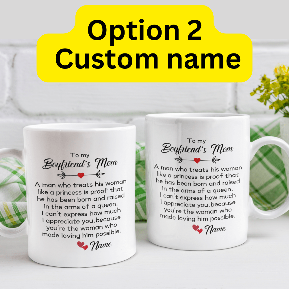 Boyfriend's Mom Gift, Coffee Mug: A Man Who Treats His Woman Like A Princess...