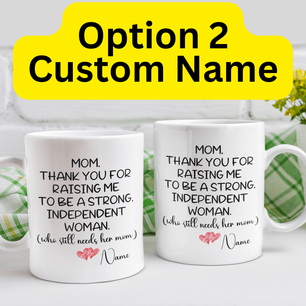 Mom GIft, Coffee Mug from Daughter: Mom, Thank You For Raising Me...