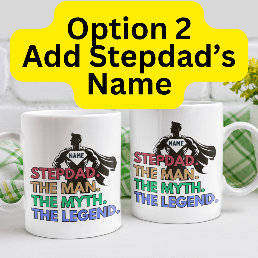 Bonus Dad Gift, Coffee Mug: STEPDAD. THE MAN. THE MYTH. THE LEGEND
