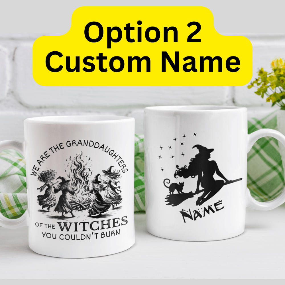 Witch Gift, Personalized Coffee Mug: We Are The Granddaughters Of The Witches...