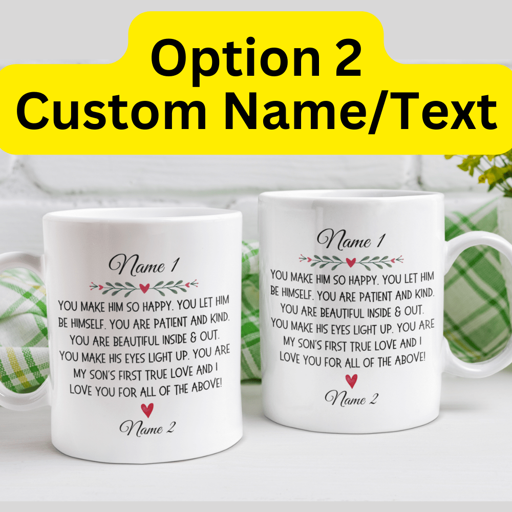 Son's Girlfriend Gift, Coffee Mug: You Make Him So Happy...