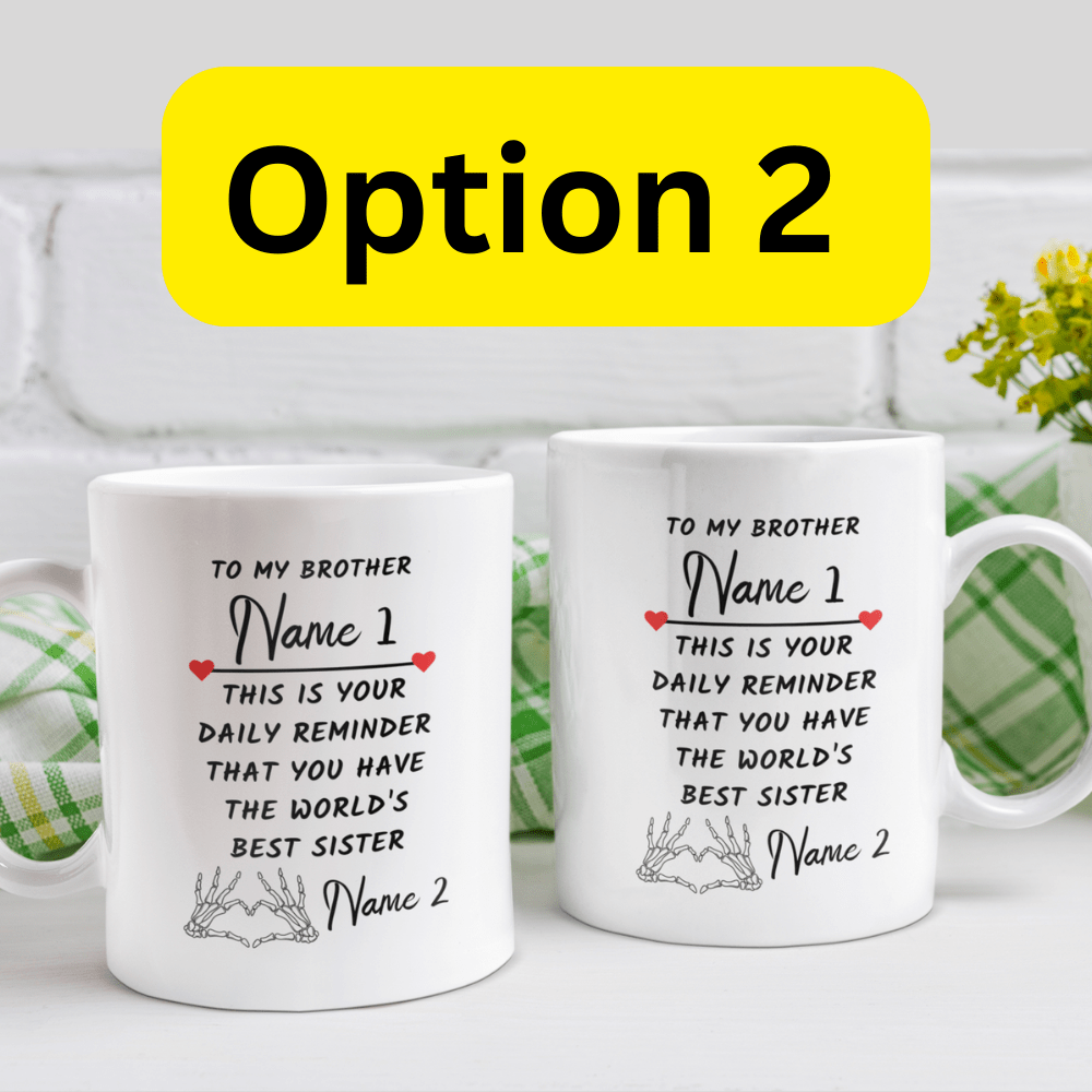 Brother Gift From Sister, Coffee Mug: This Is Your Daily Reminder...