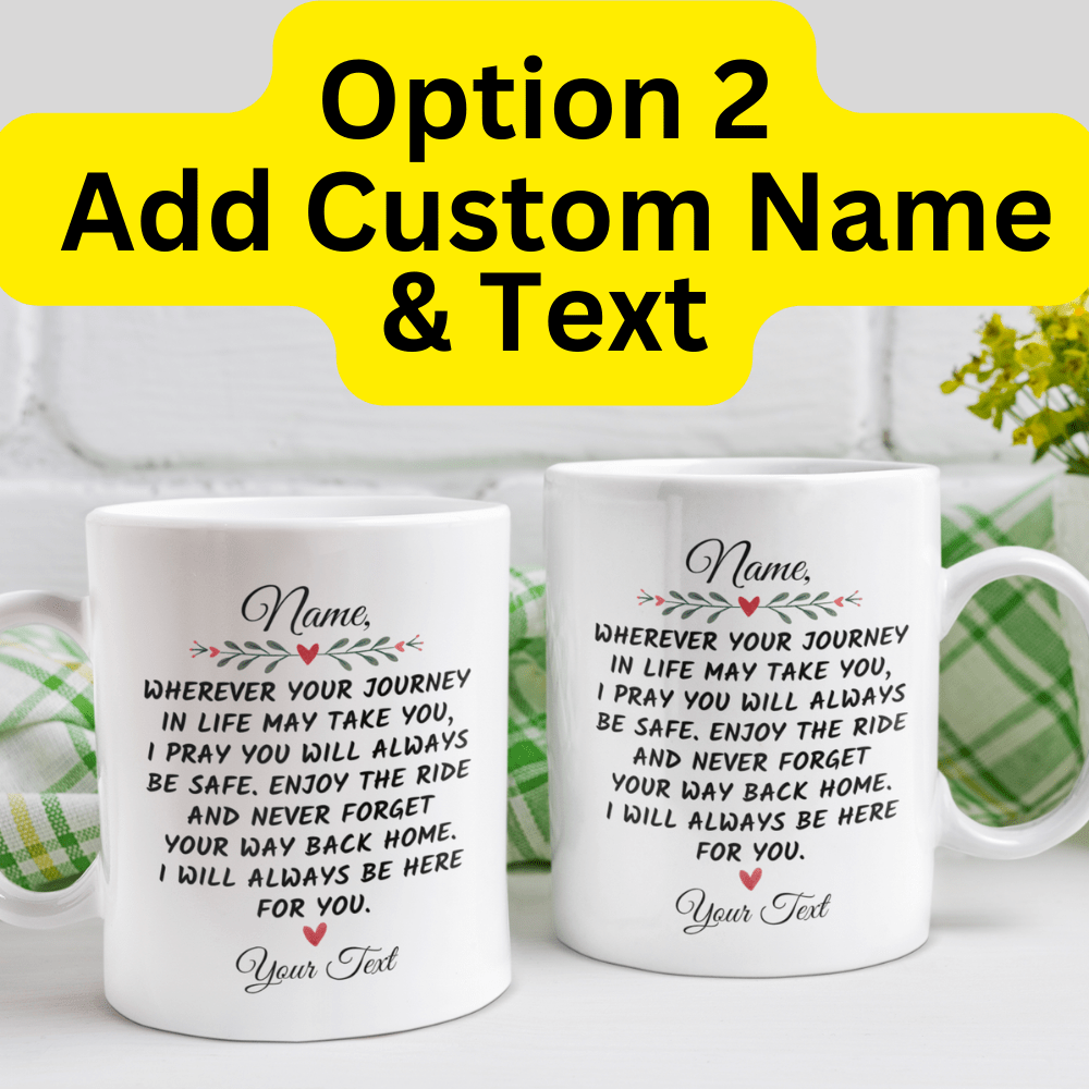 Daughter Gift From Dad, Coffee Mug: Wherever Your Journey In Life May Take You...