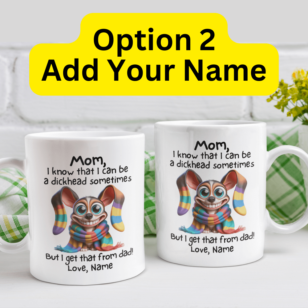 Mom Gift, Coffee Mug: Mom, I Know That I Can Be...