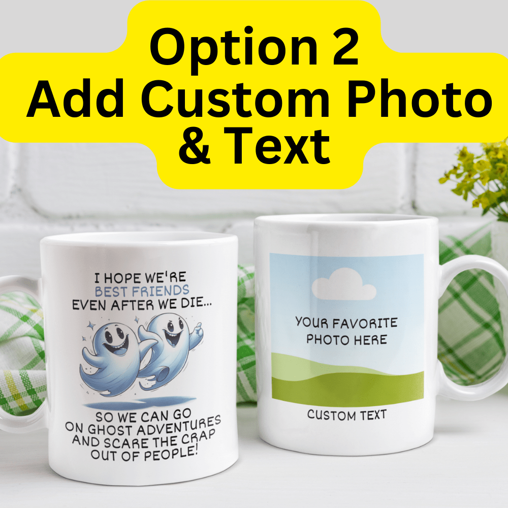 Friend Gift, Coffee Mug: I Hope We're Best Friends Even After...