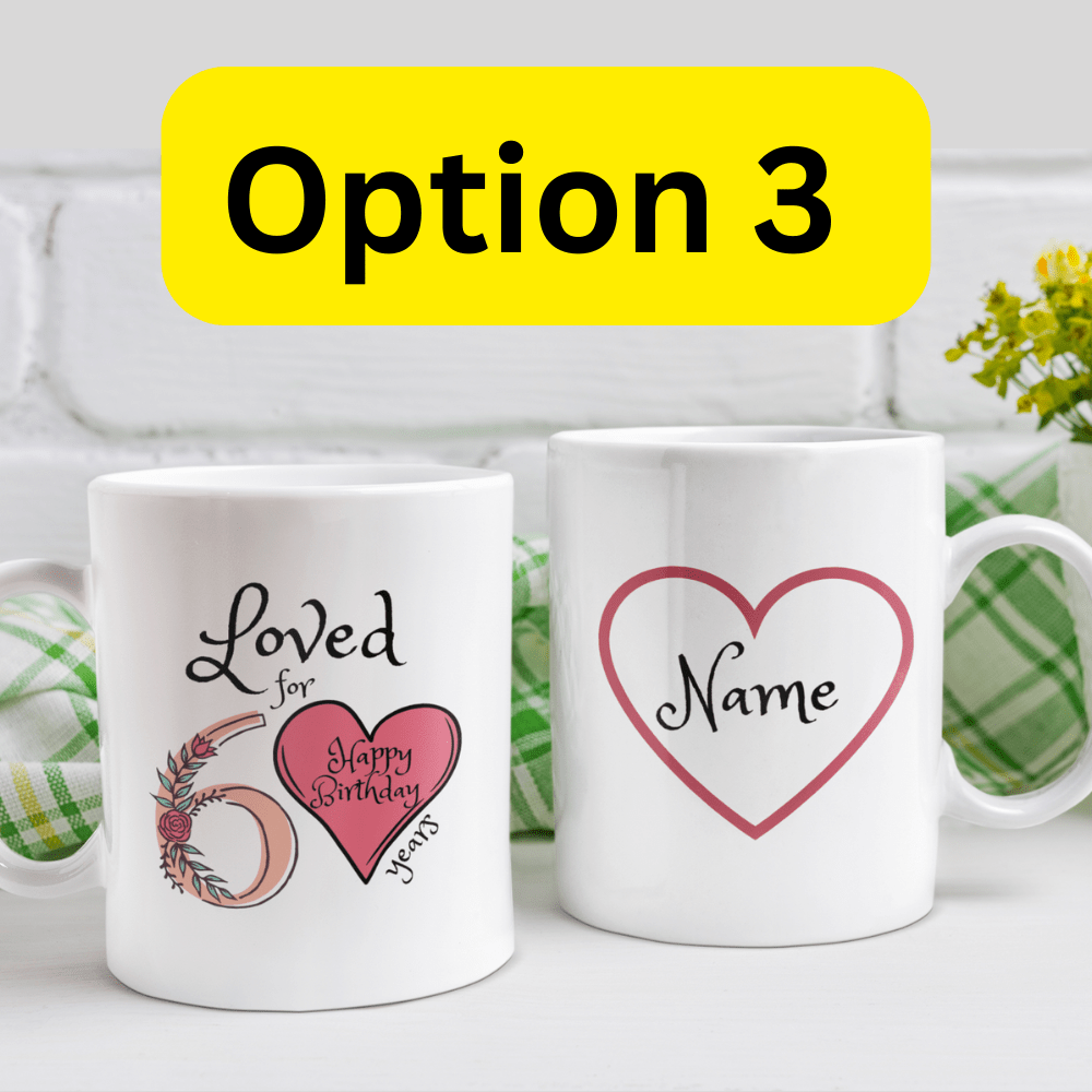 Birthday Gift, Custom 60th Birthday Mug: Loved for 60 years. Happy Birthday