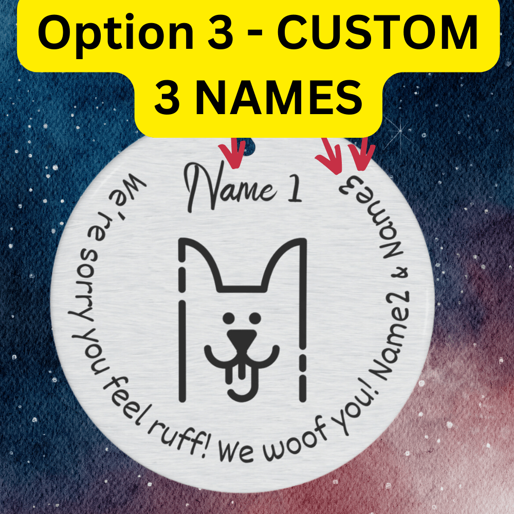 Get Well, Personalized Ceramic Ornament: I'm Sorry You Feel Ruff! I Woof You!