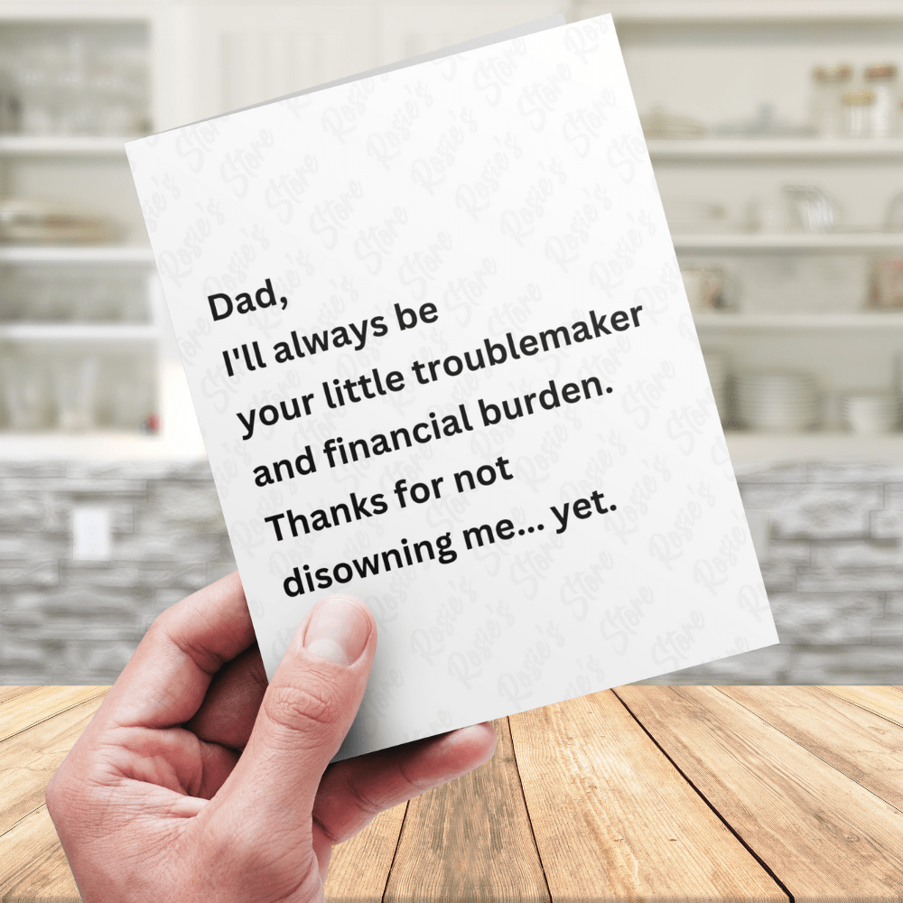 Dad Greeting Card: Dad, I'll Always Be Your Little Troublemaker...