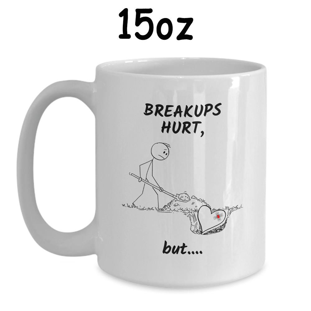 BreakUp Gift, Motivational Coffee Mug: Breakups hurt, but...