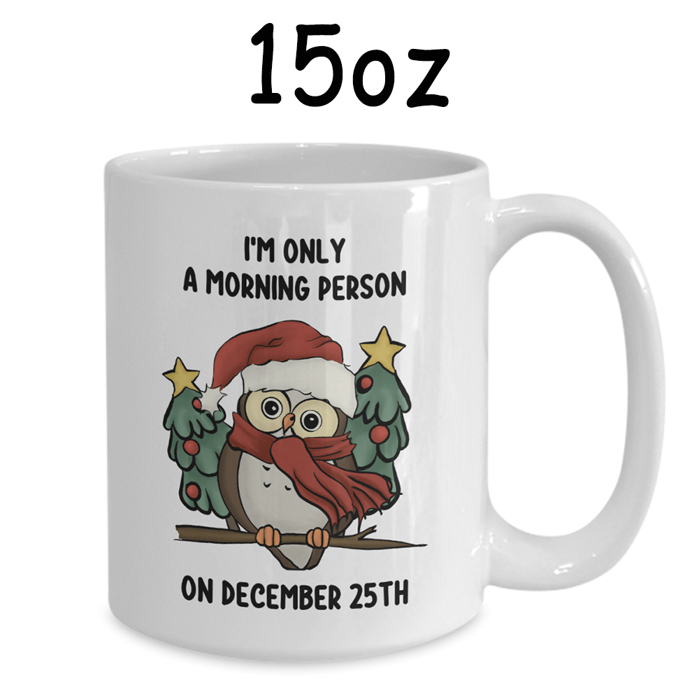 Christmas Mug: I'm Only A Morning Person On December 25th