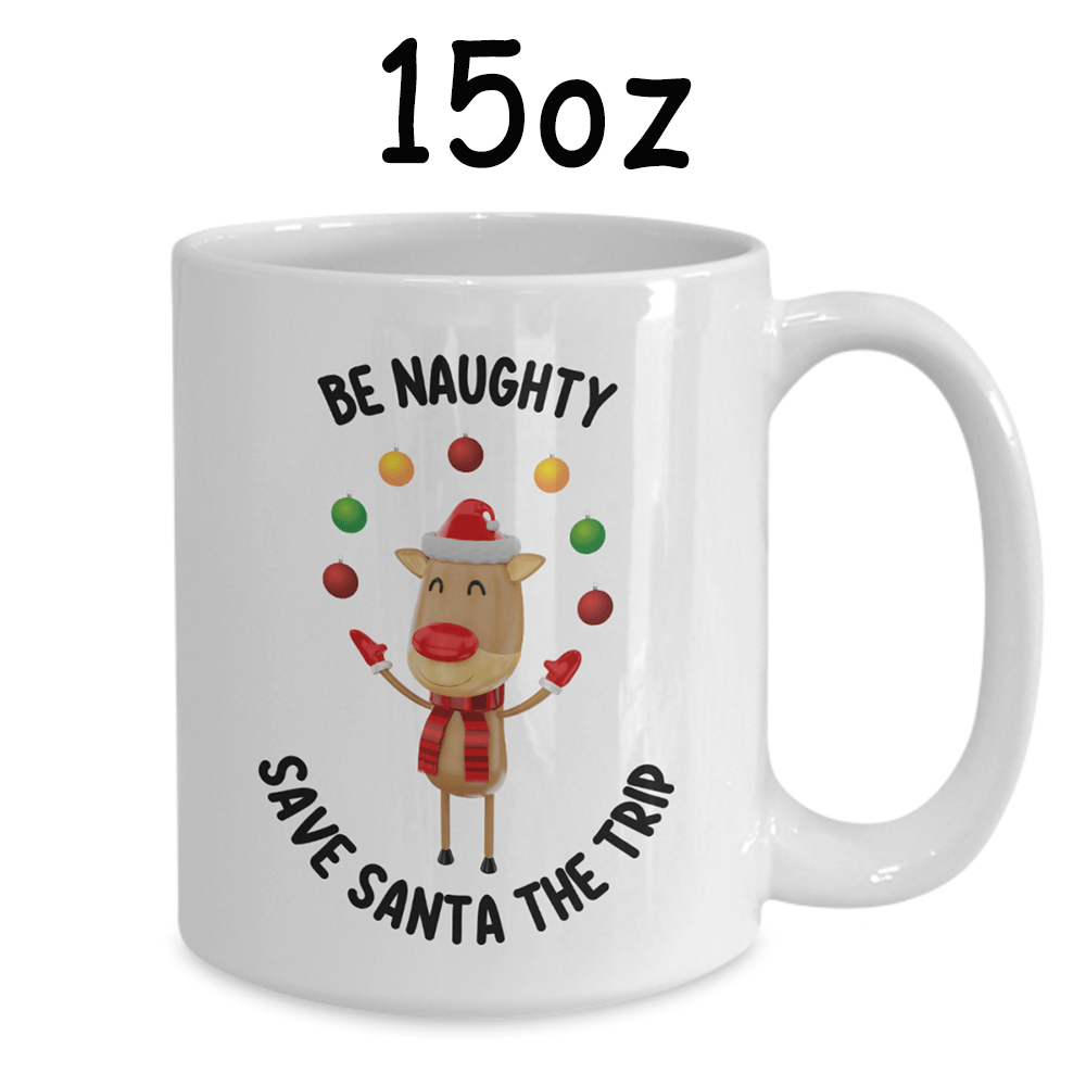 Christmas Mug: Be Naughty Save Santa The Trip