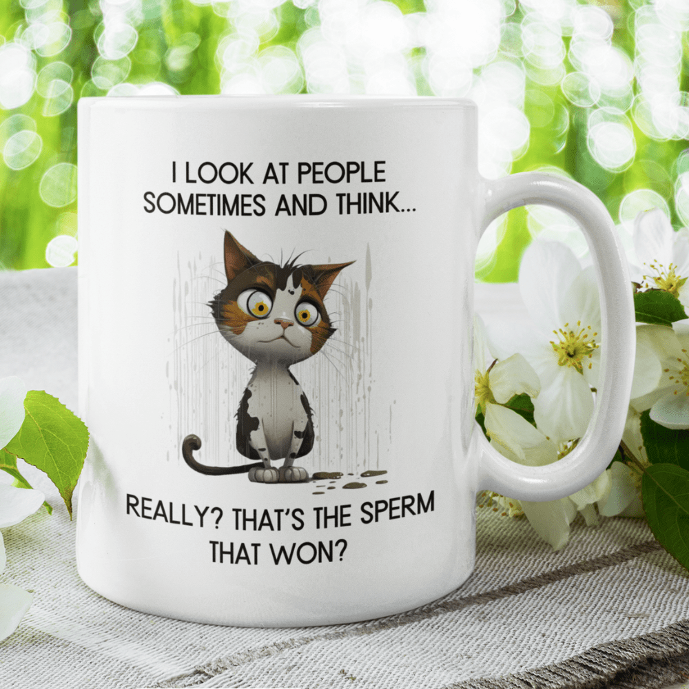 Cat, Sarcastic Coffee Mug: I Look At People Sometimes And Think...