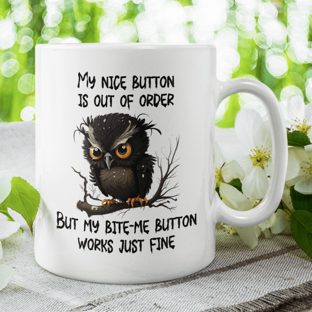 Owl Funny Coffee Mug: My Nice Button Is Out Of Order...