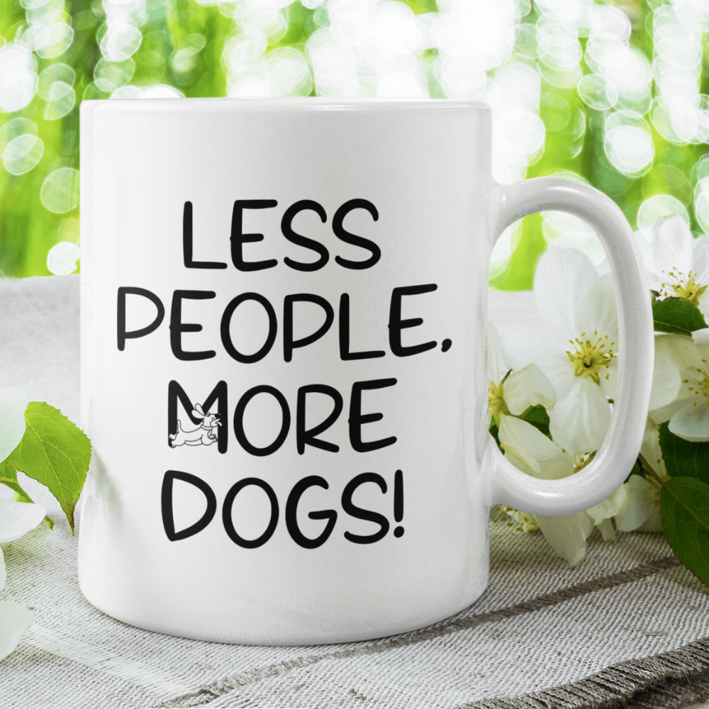 Dog, Coffee Mug: Less People, More Dogs!