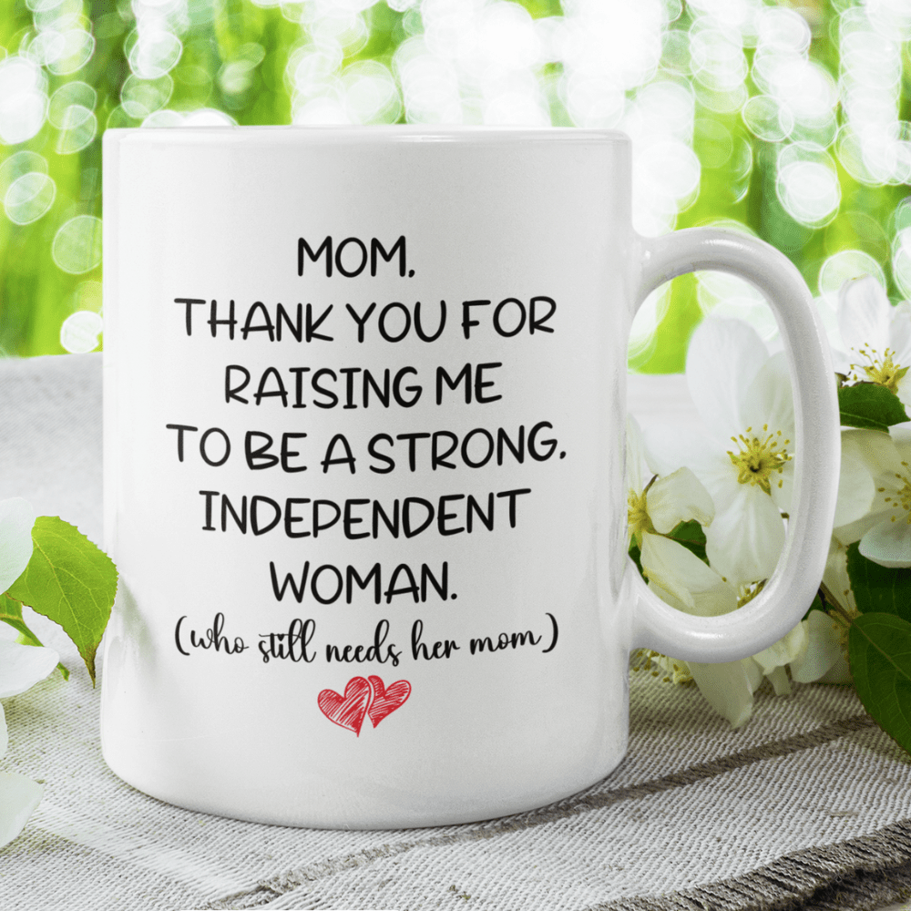 Mom GIft, Coffee Mug from Daughter: Mom, Thank You For Raising Me...
