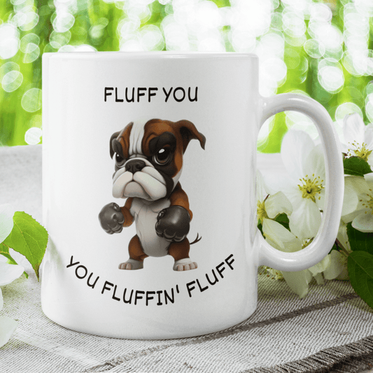 Dog, Coffee Mug: Fluff You You Fluffin' Fluff