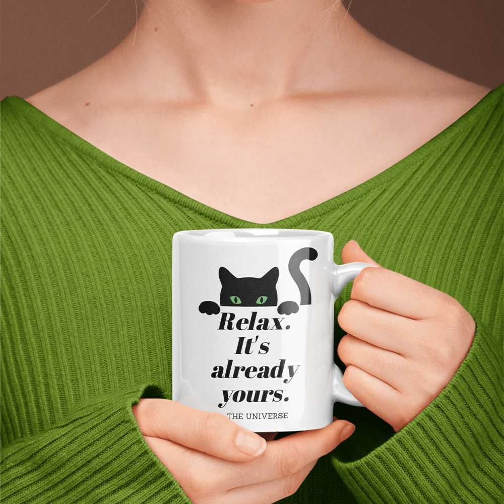 Cat, Motivational Gift, Coffee Mug: Relax. It's Already Yours. - The Universe