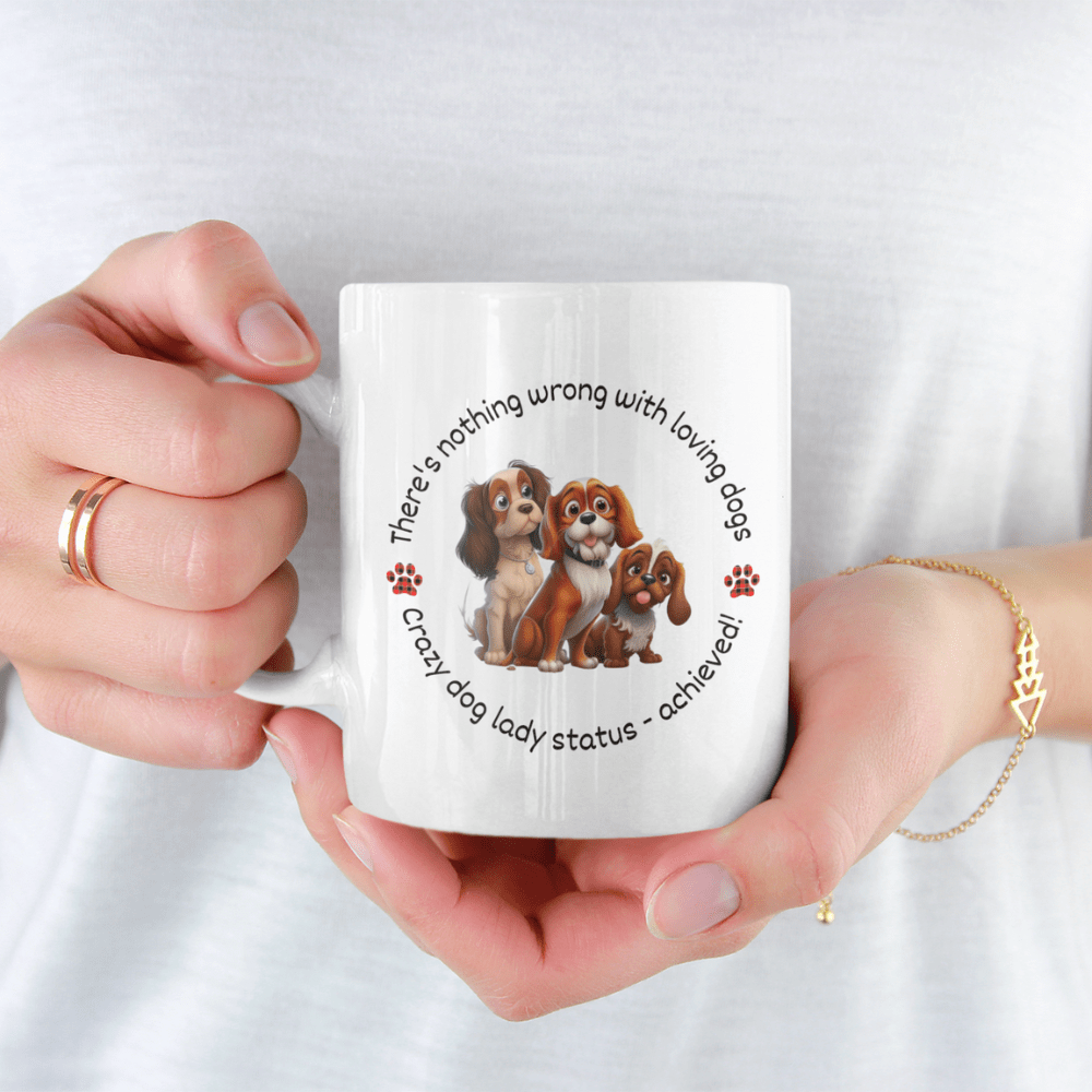 Dog, Coffee Mug: There's Nothing Wrong With Loving Dogs...