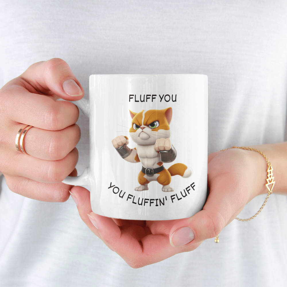Cat, Coffee Mug: Fluff You You Fluffin' Fluff
