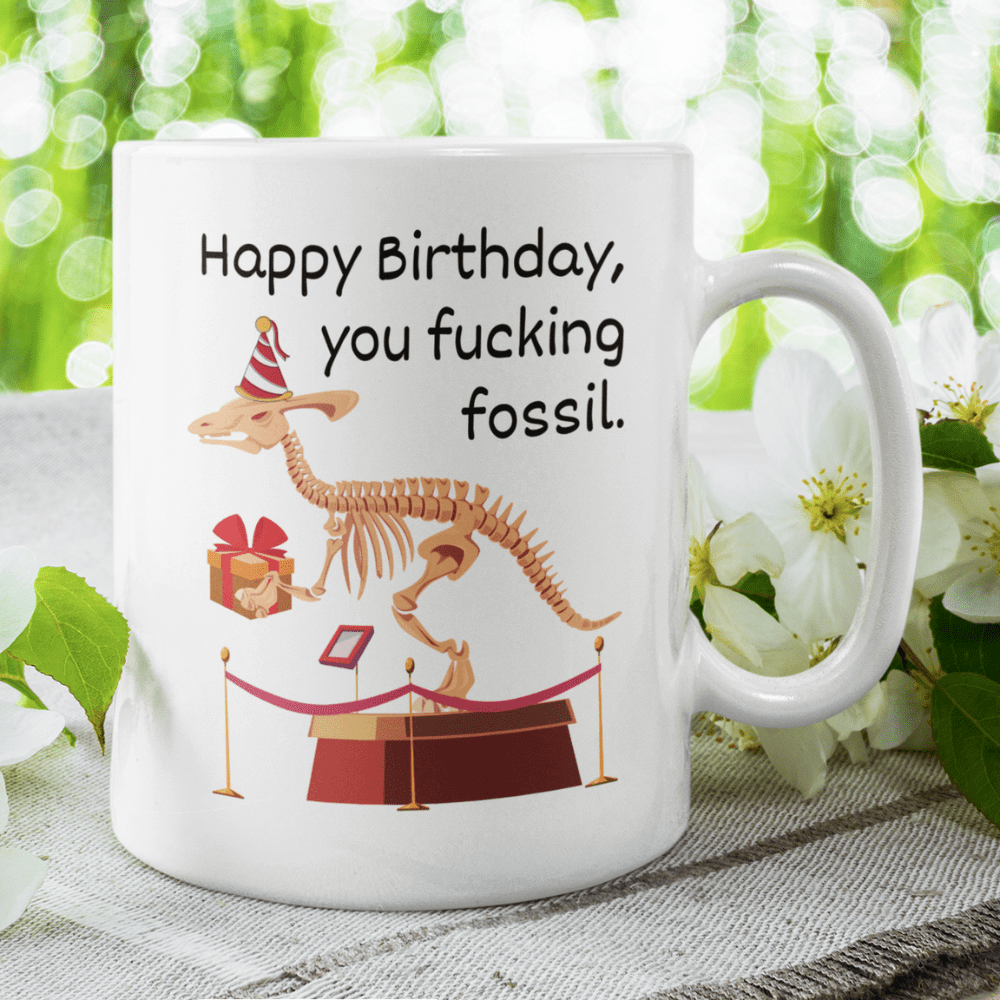 Birthday Gift, Funny Coffee Mug: Happy Birthday...
