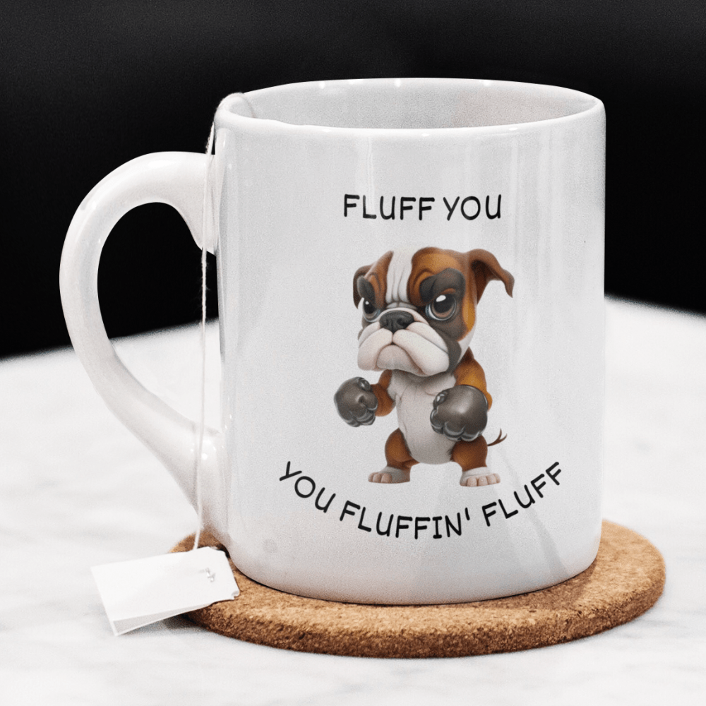 Dog, Coffee Mug: Fluff You You Fluffin' Fluff