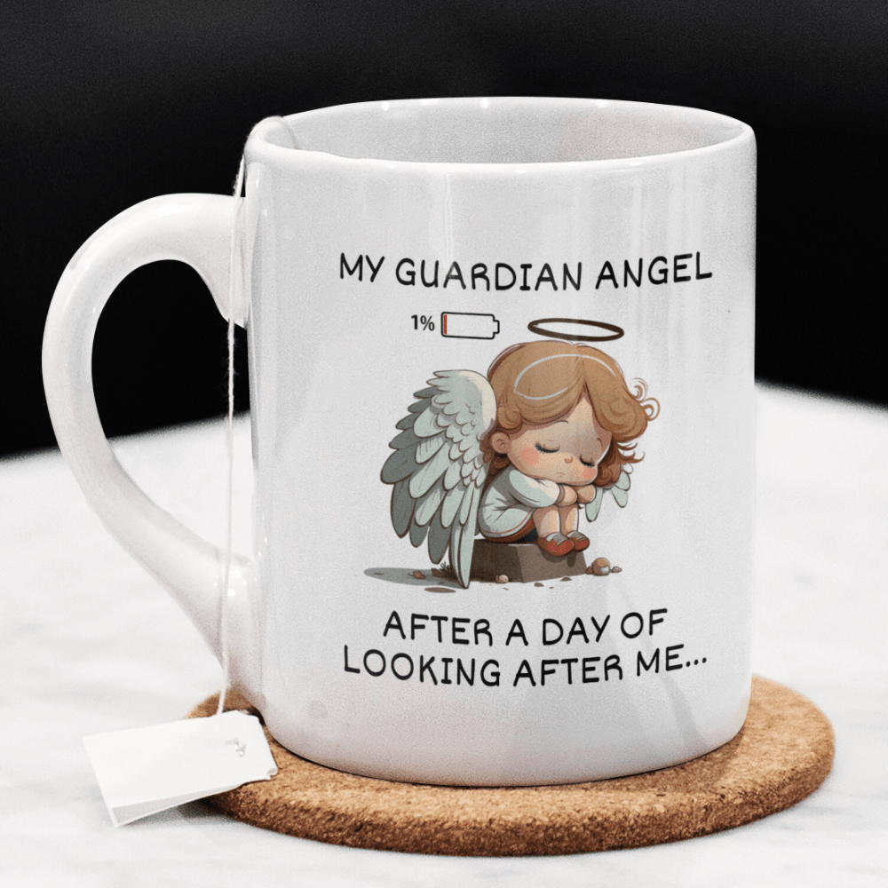 Funny Coffee Mug: My Guardian Angel After A Day Of Looking After Me...