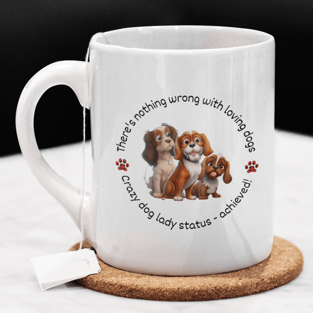 Dog, Coffee Mug: There's Nothing Wrong With Loving Dogs...