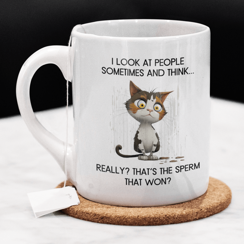 Cat, Sarcastic Coffee Mug: I Look At People Sometimes And Think...