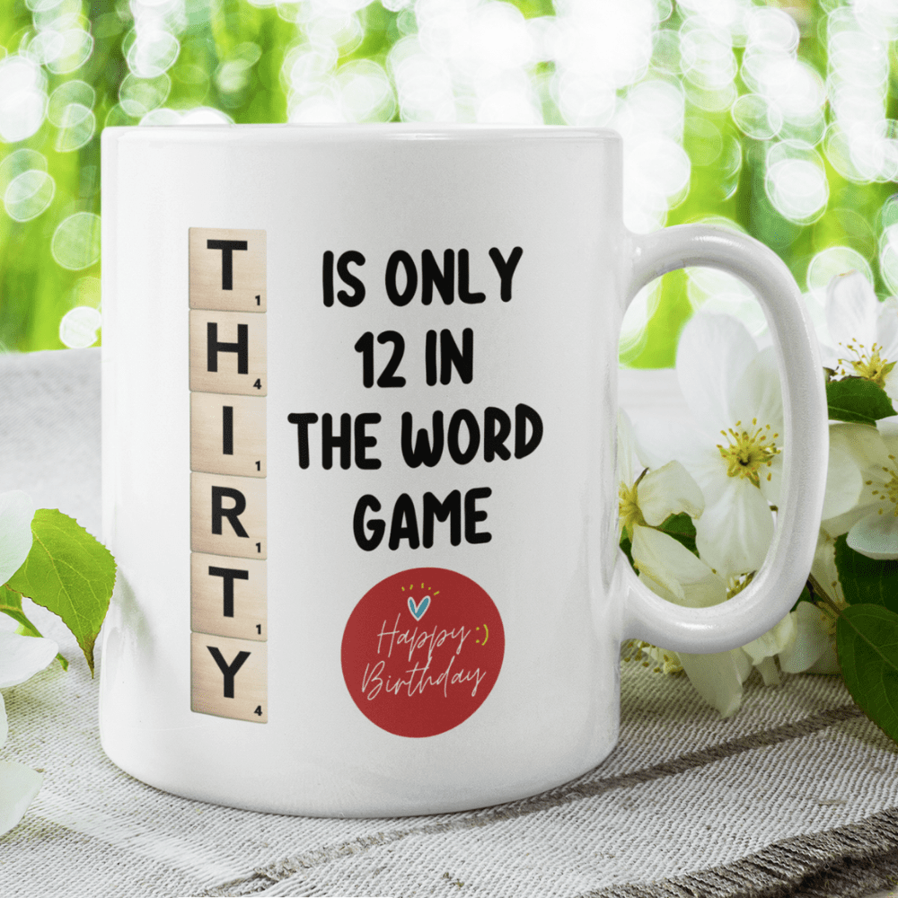 Birthday Gift, Custom 30th Birthday Mug: Thirty Is Only 12 In The Word Game