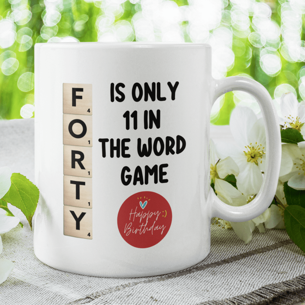 Birthday Gift, Custom 40th Birthday Mug: Forty Is Only 11 In The Word Game
