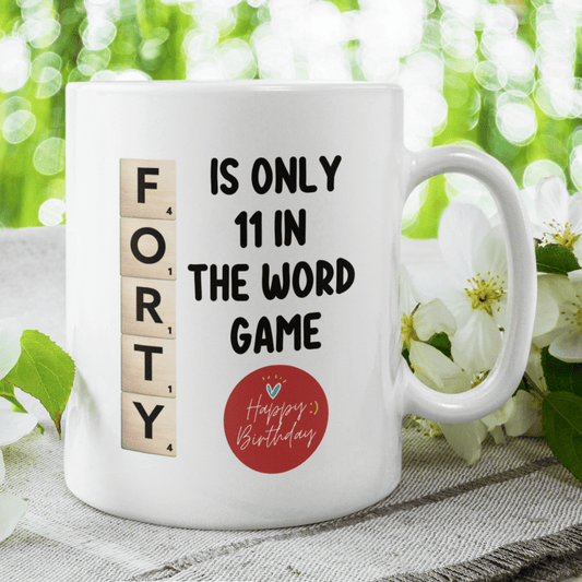 Birthday Gift, Custom 40th Birthday Mug: Forty Is Only 11 In The Word Game