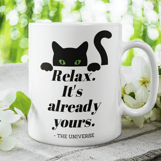 Cat, Motivational Gift, Coffee Mug: Relax. It's Already Yours. - The Universe