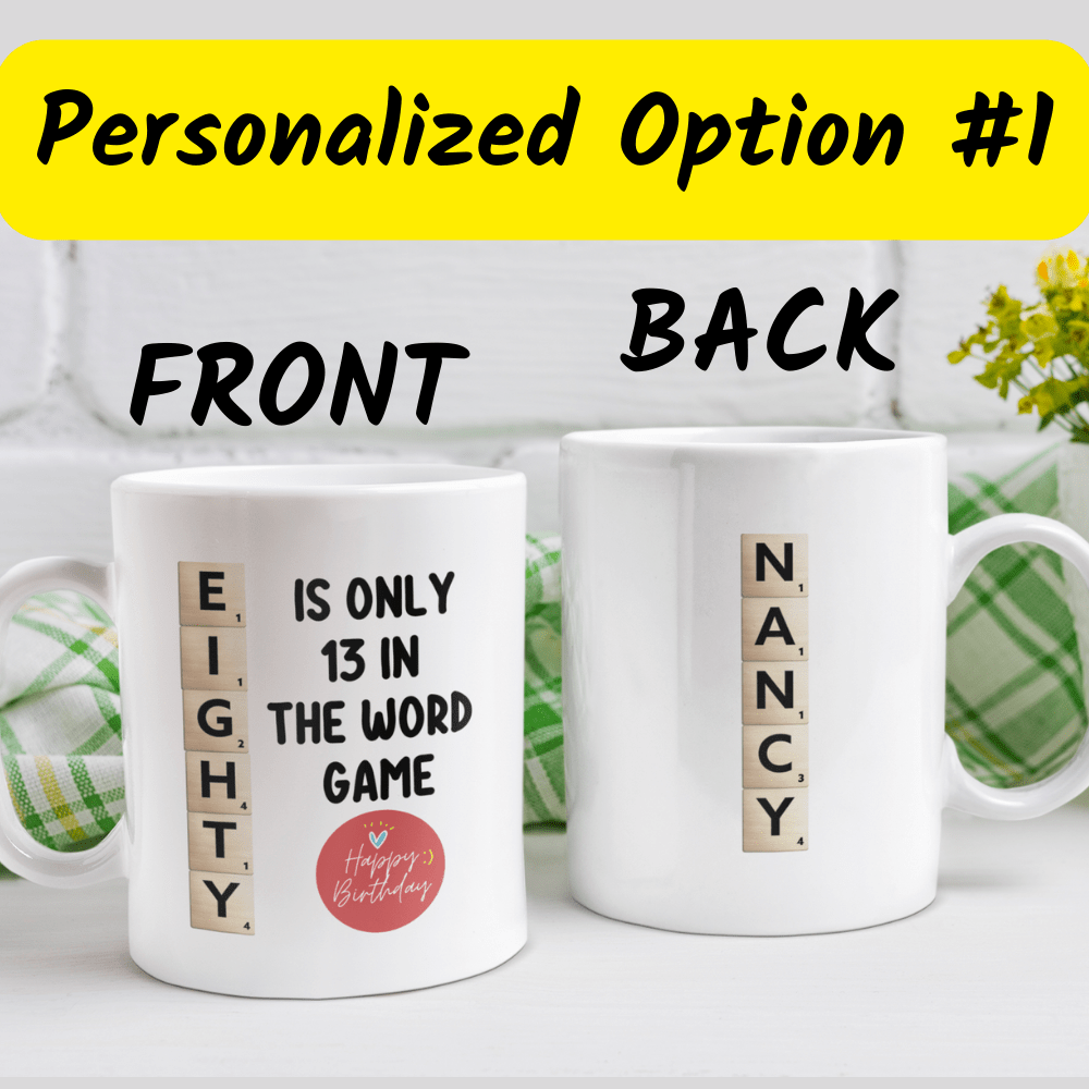 Birthday Gift, Custom 80th Birthday Mug: Eighty Is Only 13 In The Word Game