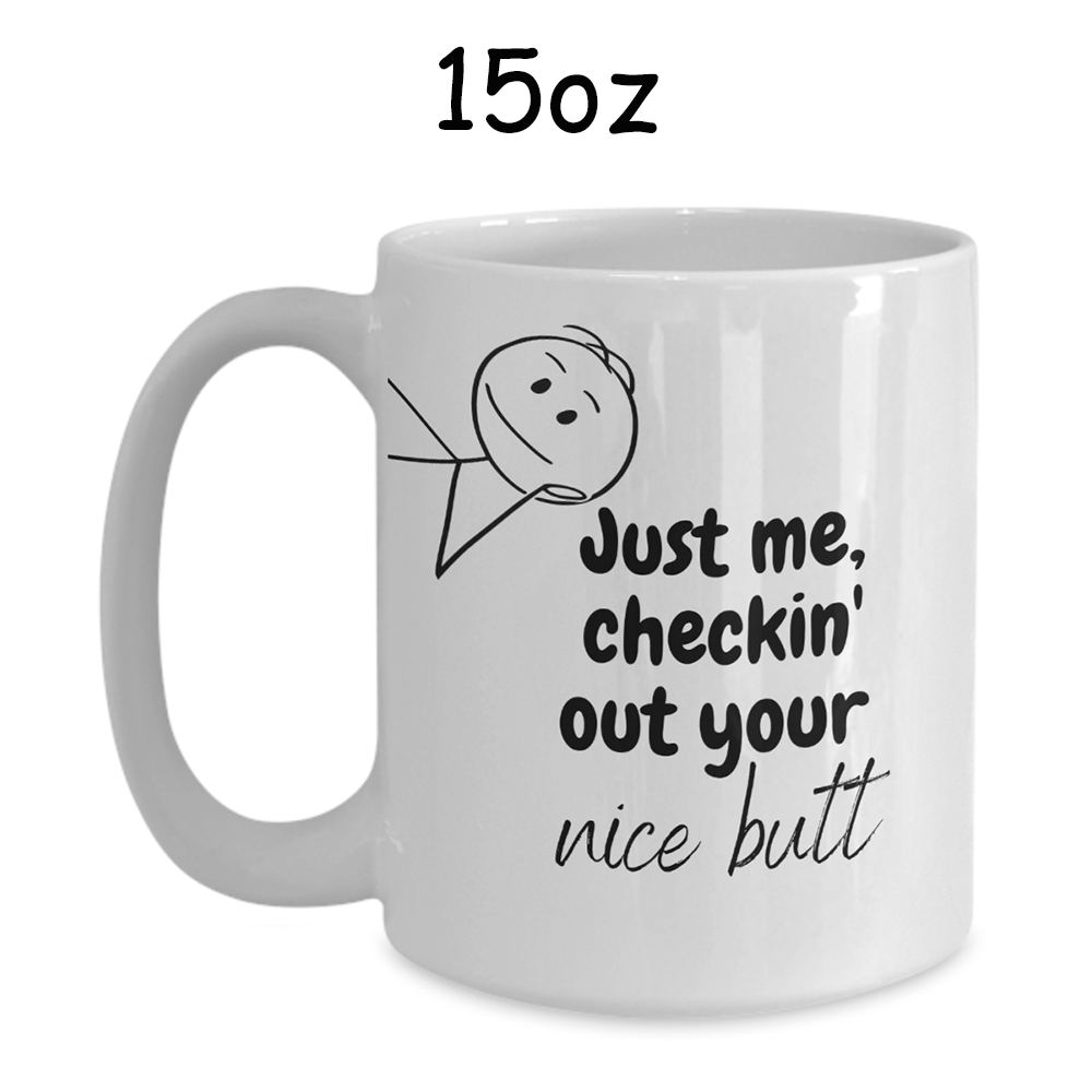 Couple Gift For Her, Coffee Mug: Just me, checkin' out your nice butt...