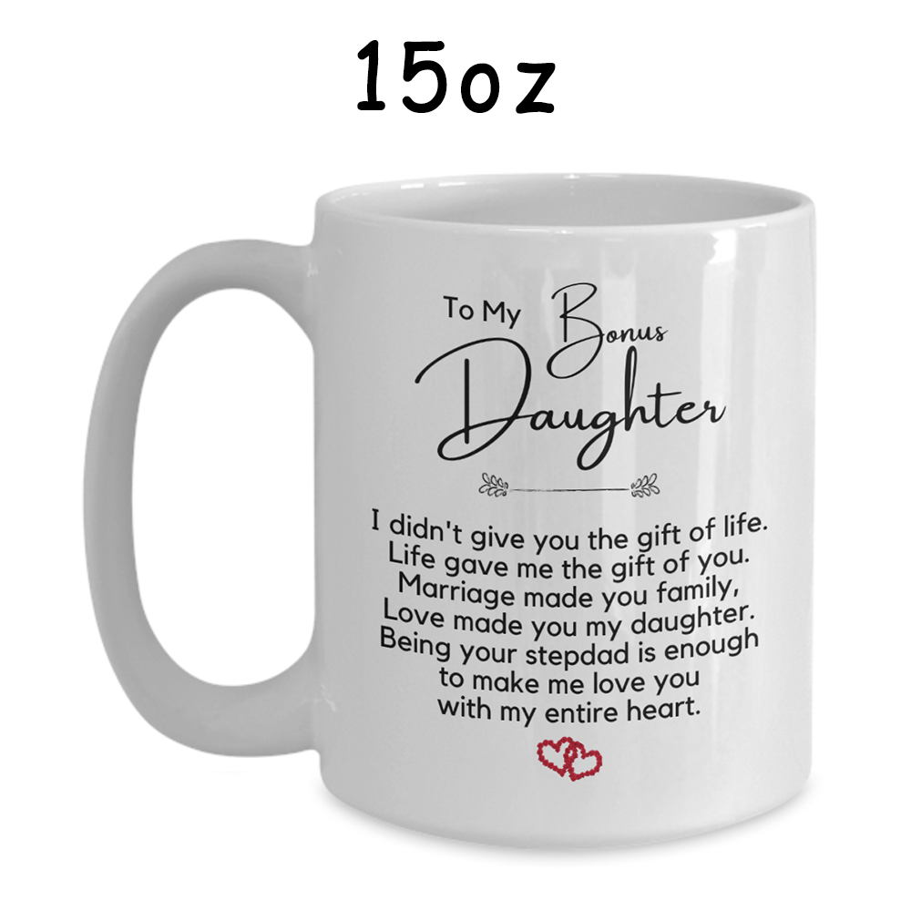 Bonus Daughter Gift From Stepdad, Coffee Mug: Love Made You My Daughter...