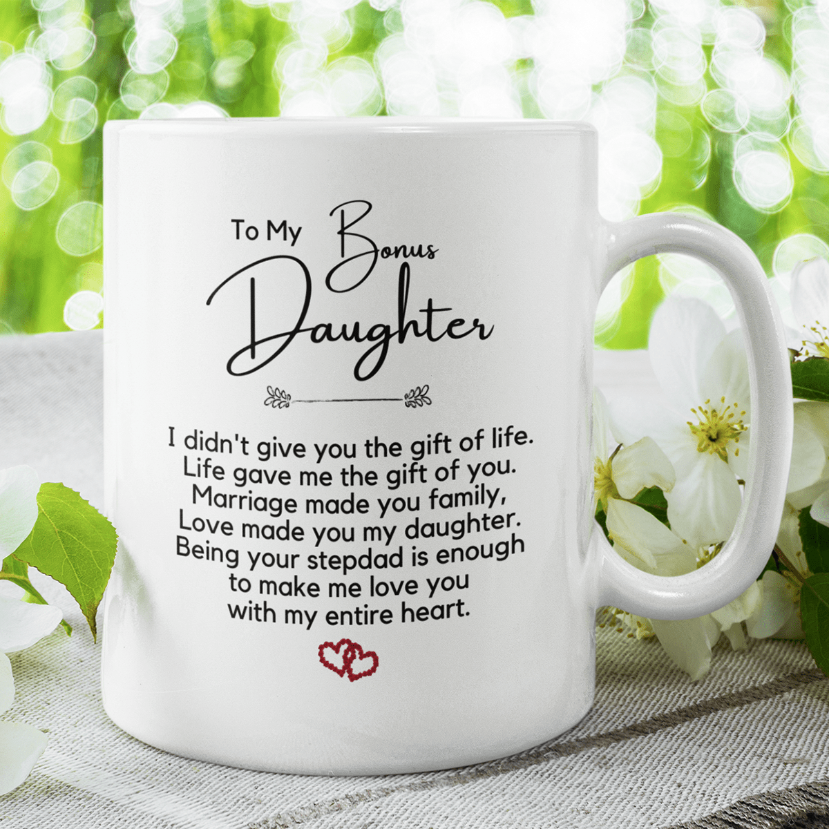 Bonus Daughter Gift From Stepdad, Coffee Mug: Love Made You My Daughter...