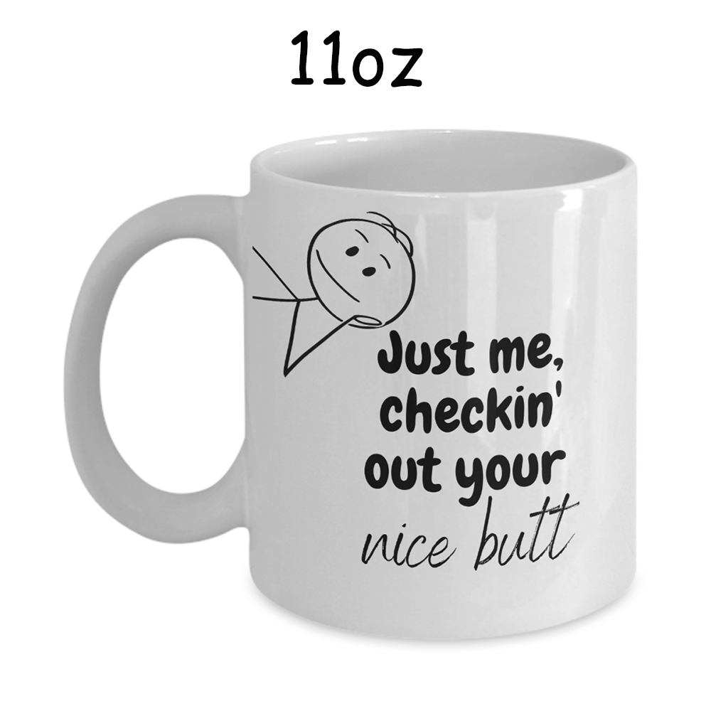 Couple Gift For Her, Coffee Mug: Just me, checkin' out your nice butt...