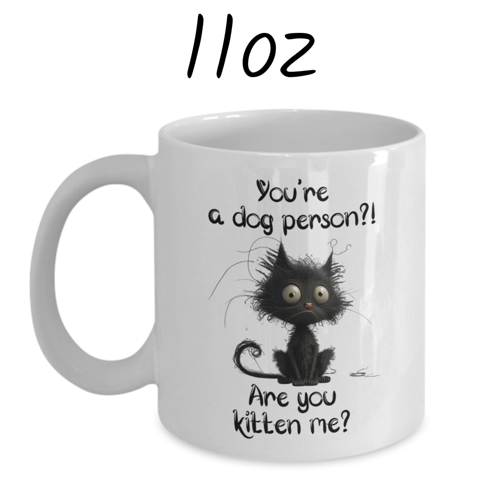 Cat, Coffee Mug: Are You Kitten Me?