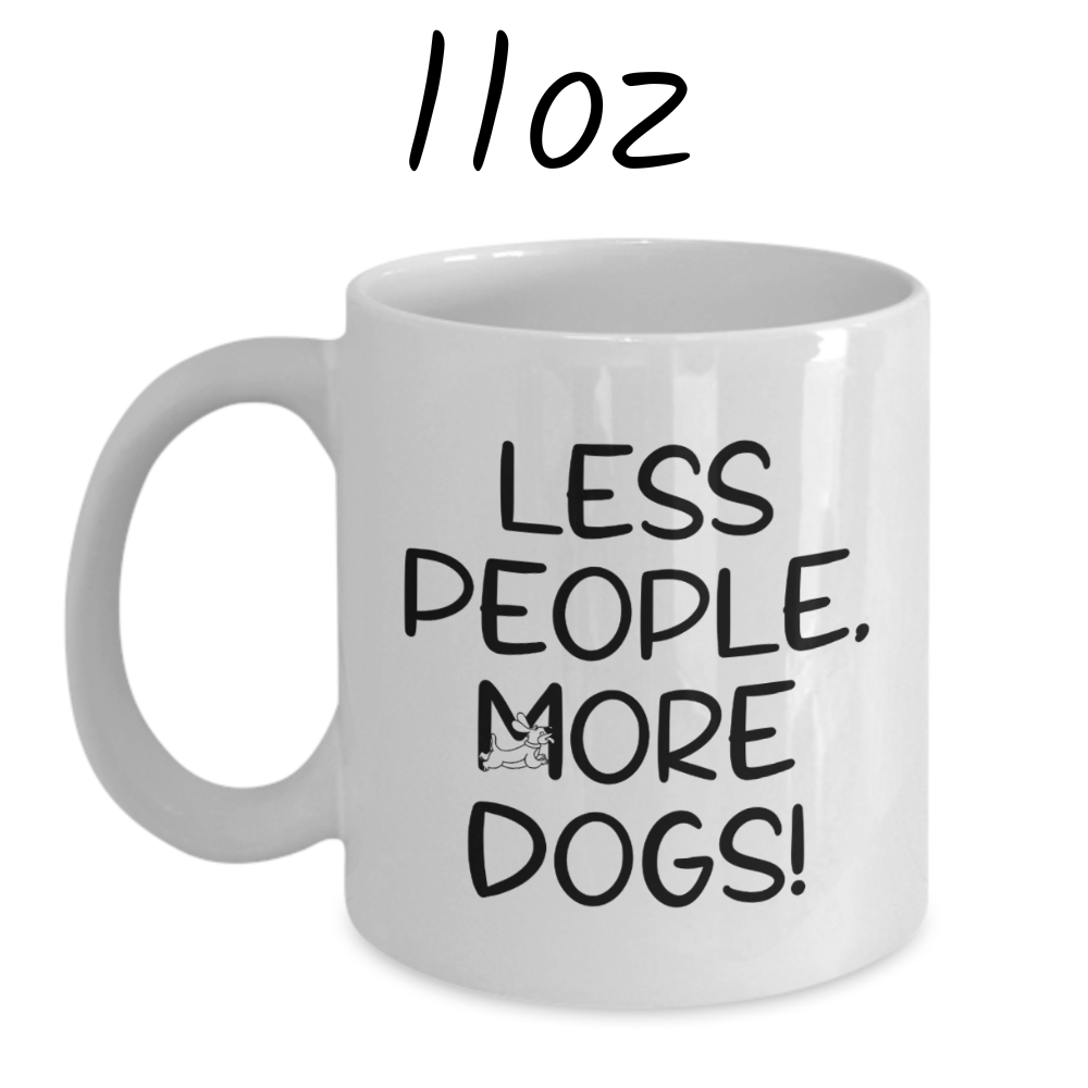 Dog, Coffee Mug: Less People, More Dogs!